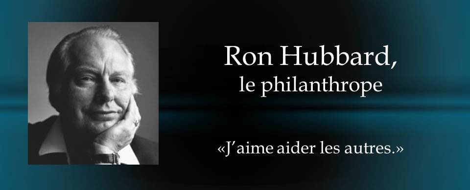 Ron Hubbard, le philanthrope